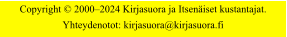 Copyright © 2000–2024 Kirjasuora ja Itsenäiset kustantajat. Yhteydenotot: kirjasuora@kirjasuora.fi