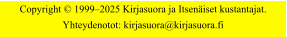 Copyright  19992025 Kirjasuora ja Itseniset kustantajat. Yhteydenotot: kirjasuora@kirjasuora.fi